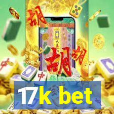 17k bet